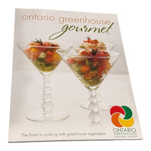 Ontario Greenhouse Gourmet Cookbook By Ontario Greenhouse Vegetable Growers